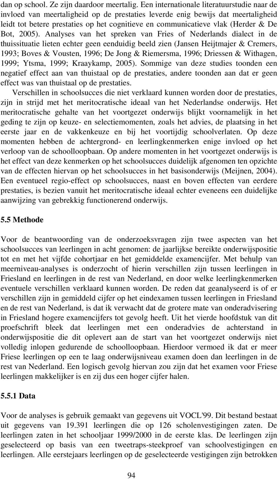 (Herder & De Bot, 2005).