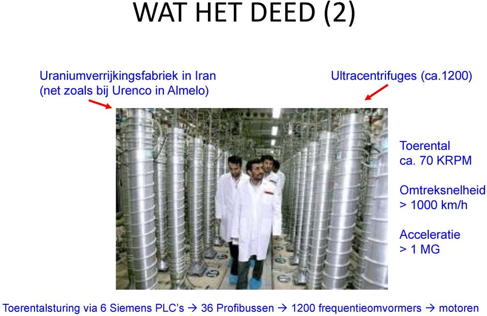 70 KRPM Omtreksnelheid > 1000 km/h Acceleratie > 1 MG