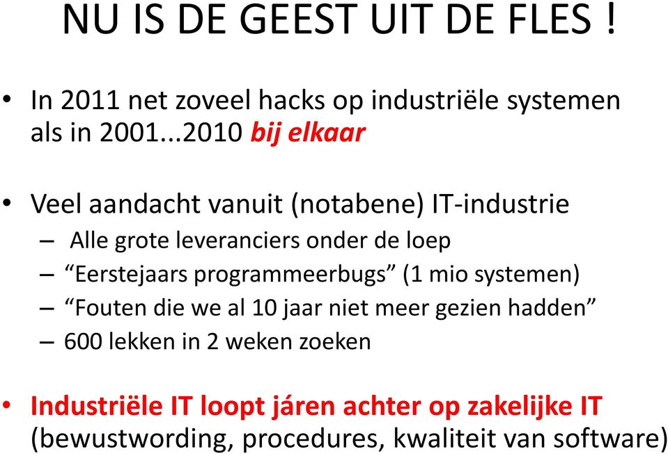 Eerstejaars programmeerbugs (1 mio systemen) Fouten die we al 10 jaar niet meer gezien hadden 600