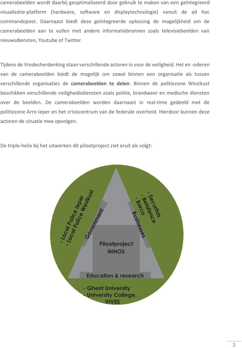 Tijdens de Vredesherdenking staan verschillende actoren in voor de veiligheid.