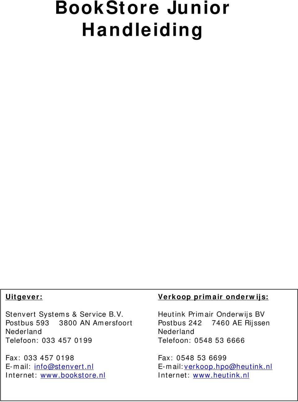 Heutink Primair Onderwijs BV Postbus 593 3800 AN Amersfoort Postbus 242 7460 AE Rijssen