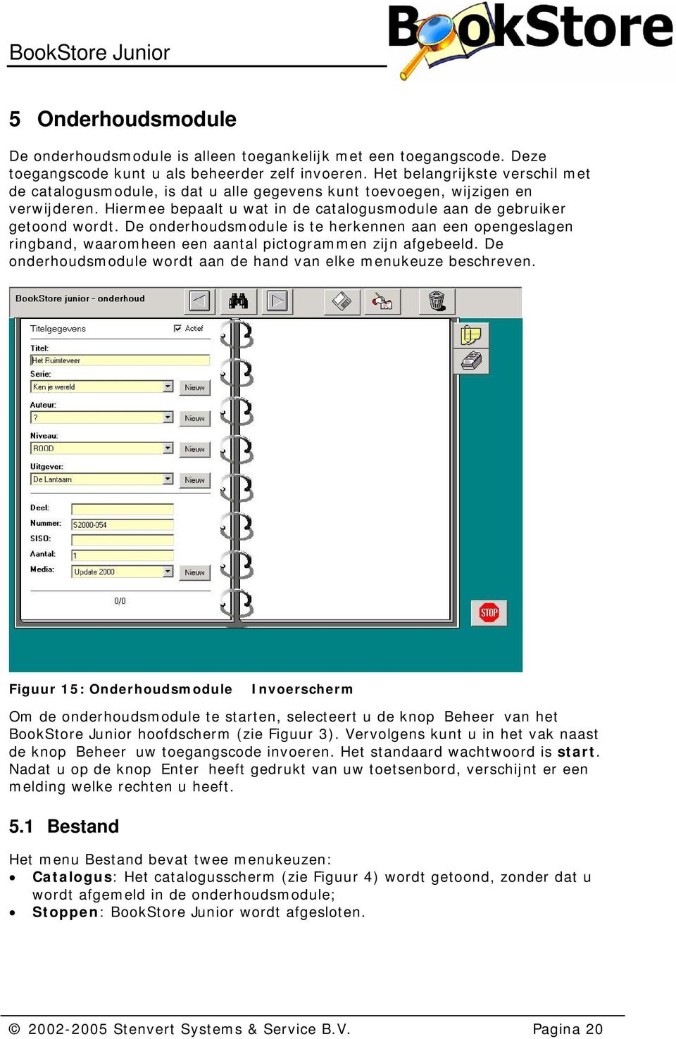 De onderhoudsmodule is te herkennen aan een opengeslagen ringband, waaromheen een aantal pictogrammen zijn afgebeeld. De onderhoudsmodule wordt aan de hand van elke menukeuze beschreven.