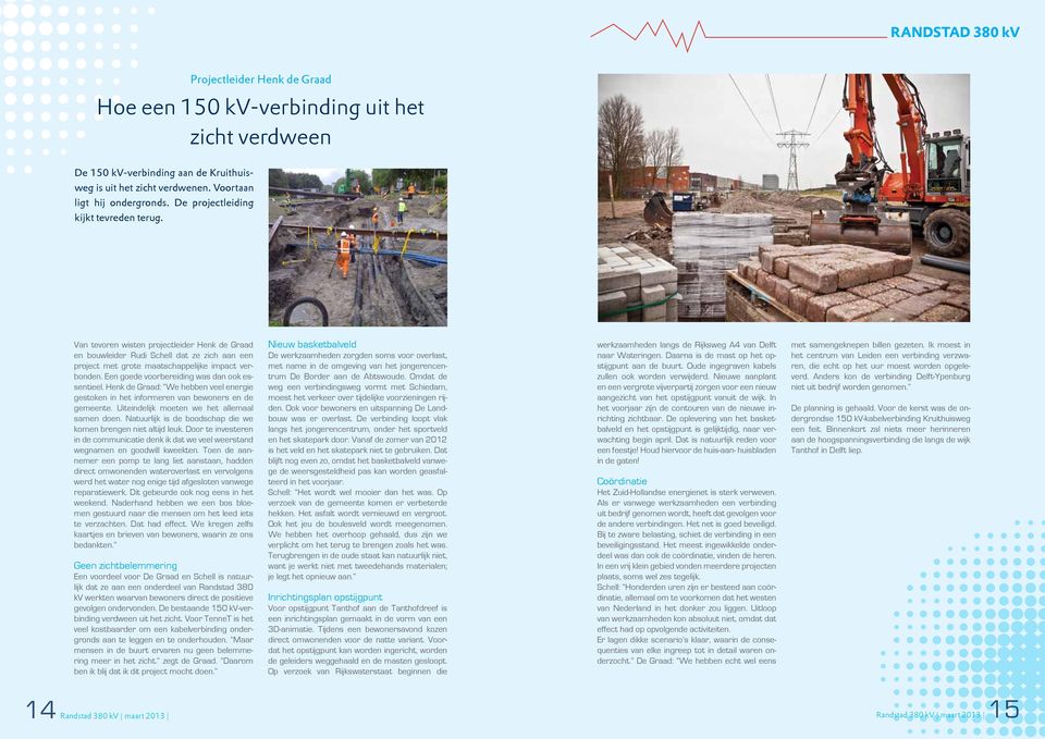 Een goede voorbereiding was dan ook essentieel. Henk de Graad: We hebben veel energie gestoken in het informeren van bewoners en de gemeente. Uiteindelijk moeten we het allemaal samen doen.