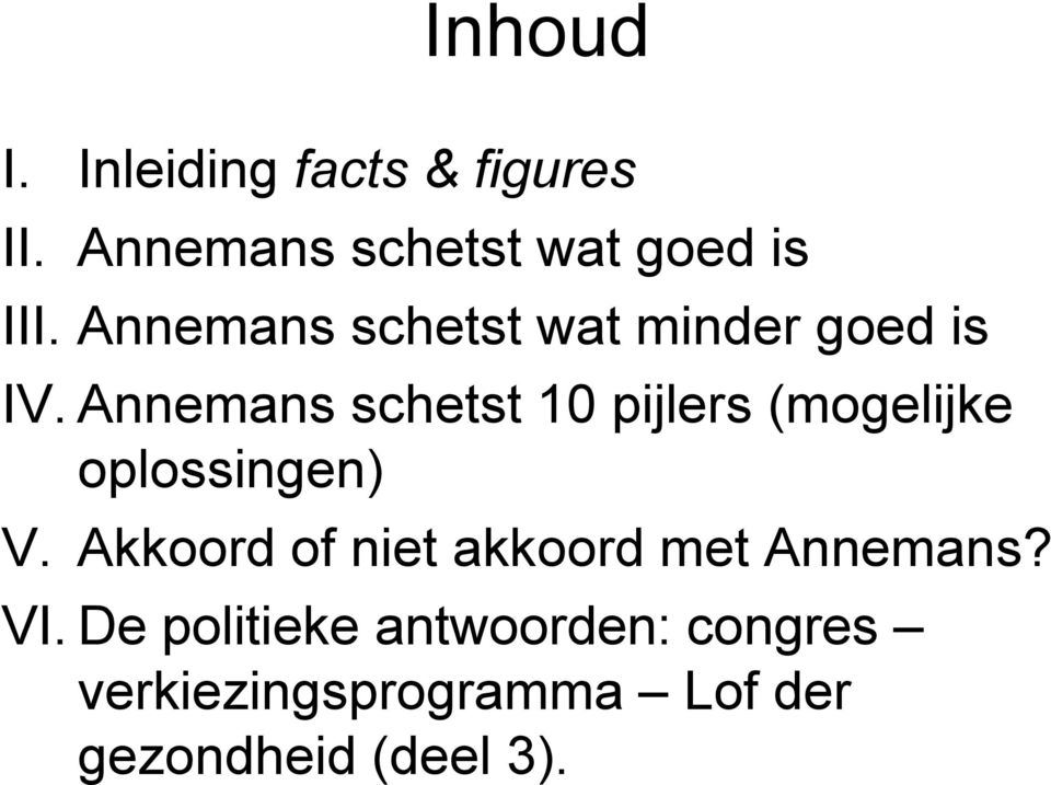 Annemans schetst 10 pijlers (mogelijke oplossingen) V.