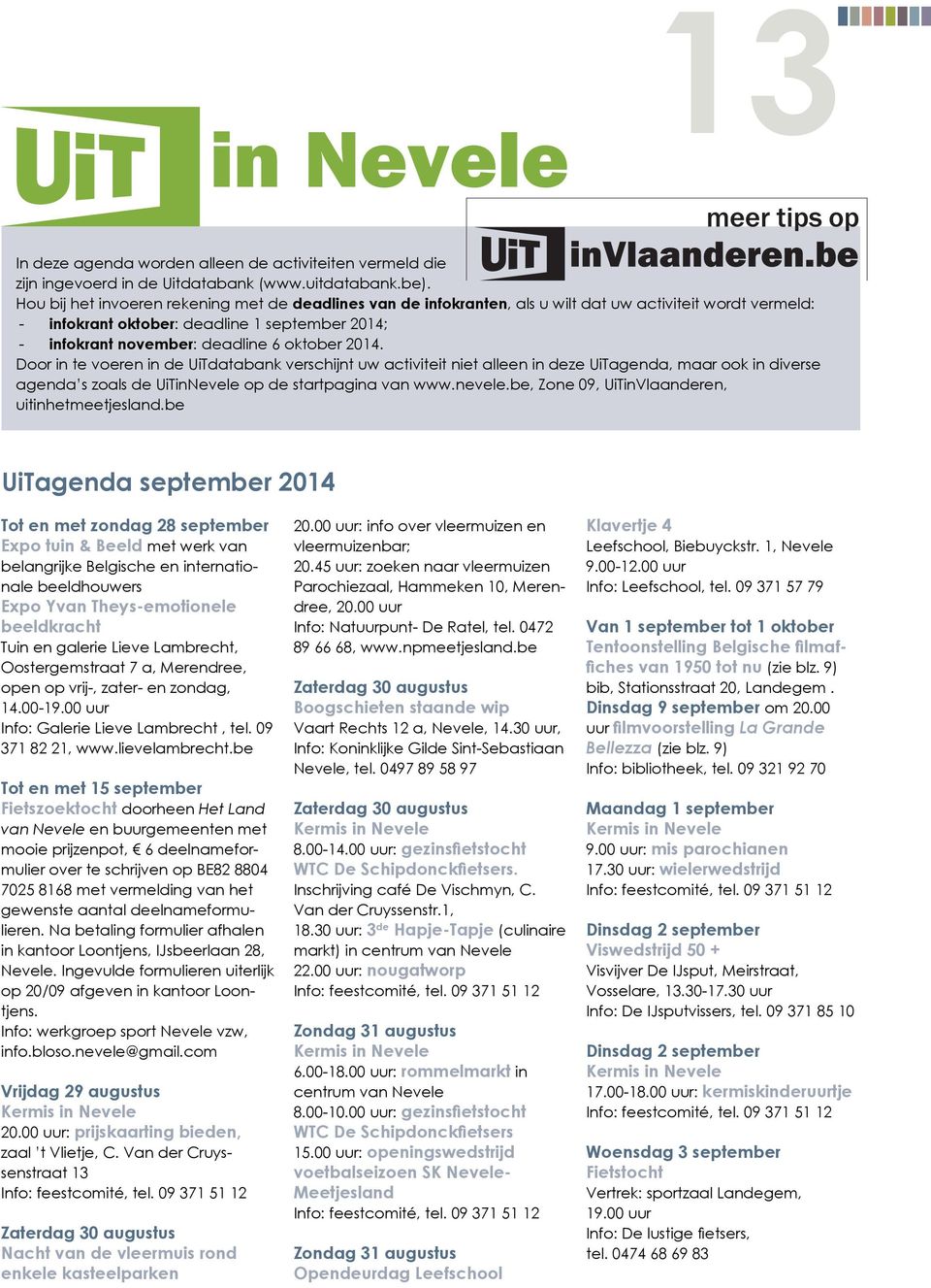 2014. Door in te voeren in de UiTdatabank verschijnt uw activiteit niet alleen in deze UiTagenda, maar ook in diverse agenda s zoals de UiTinNevele op de startpagina van www.nevele.