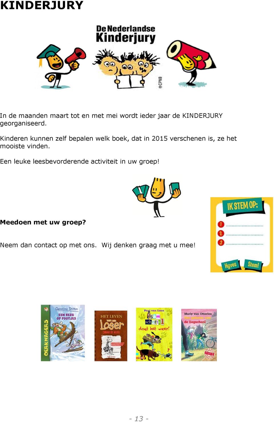 Kinderen kunnen zelf bepalen welk boek, dat in 2015 verschenen is, ze het