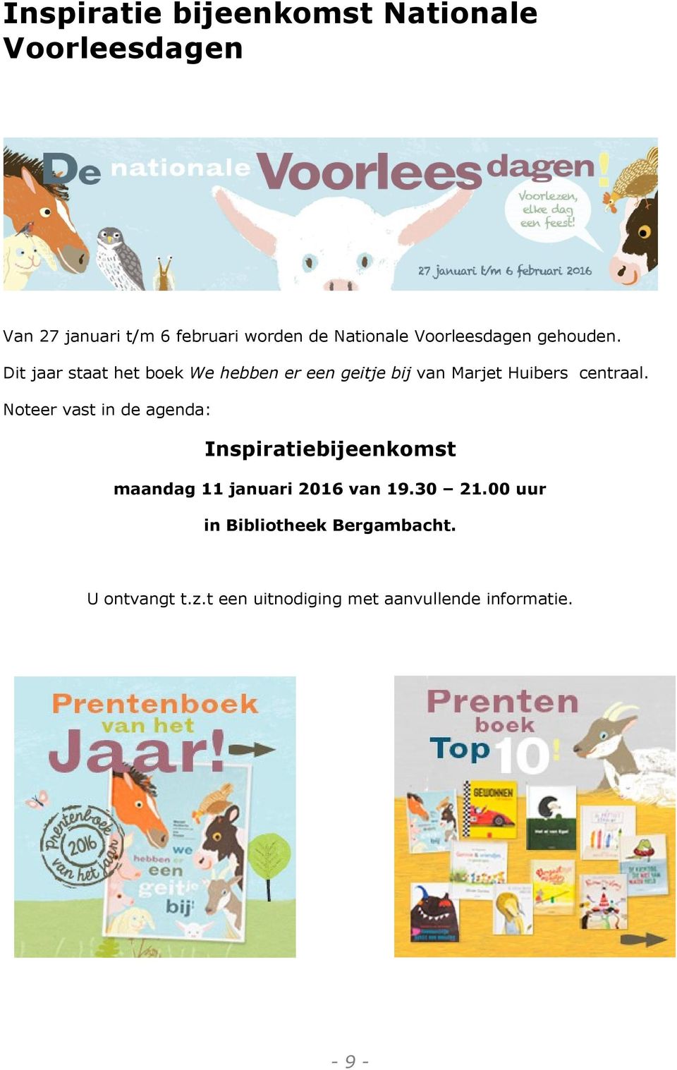 Dit jaar staat het boek We hebben er een geitje bij van Marjet Huibers centraal.