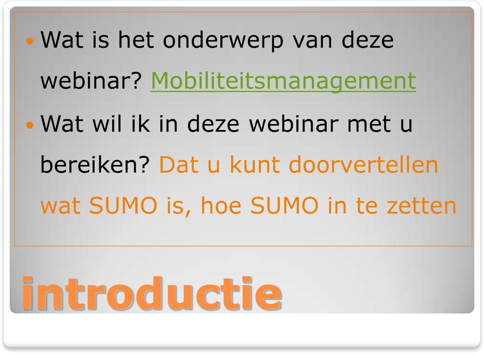 webinar met u bereiken?