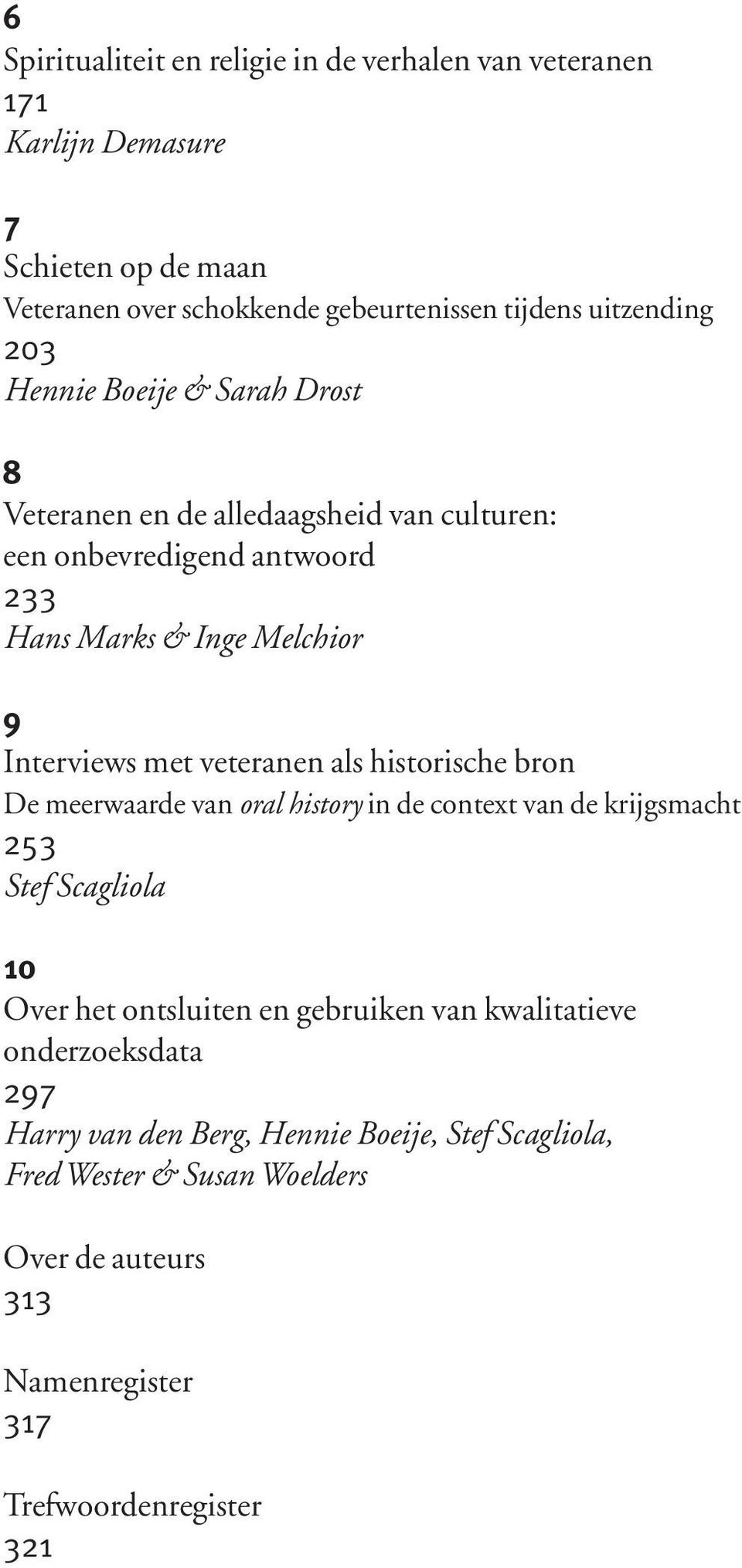 veteranen als historische bron De meerwaarde van oral history in de context van de krijgsmacht 253 Stef Scagliola 10 Over het ontsluiten en gebruiken van