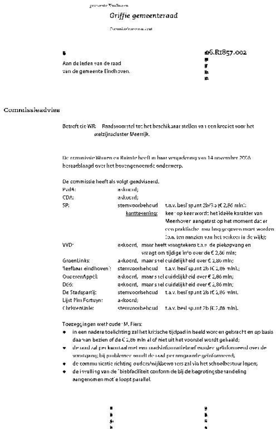 De commissie Wonen en Ruimte heeft in haar vergadering van 14 november 2006 beraadslaagd over het bovengenoemde onderwerp.