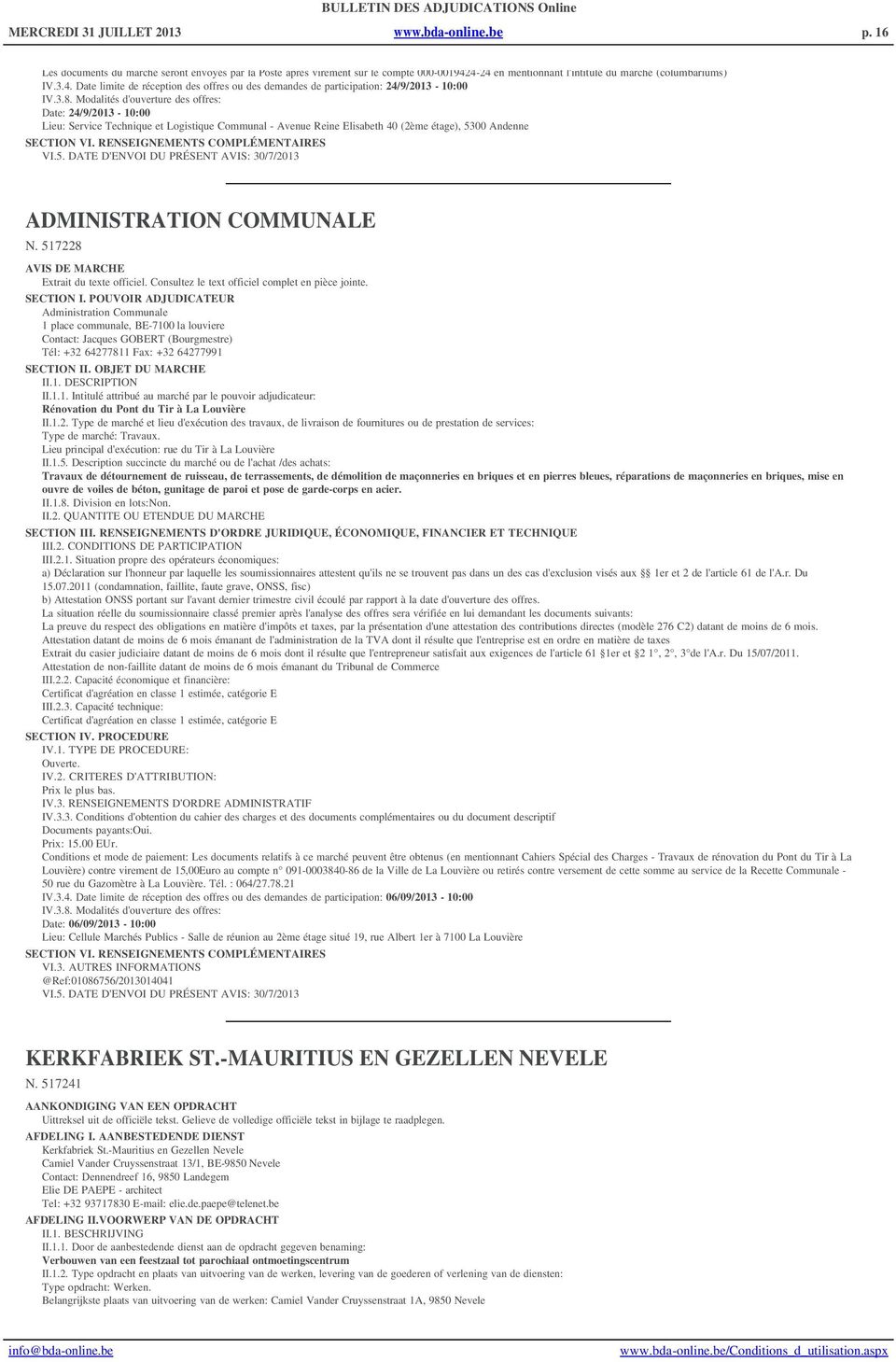 étage), 5300 Andenne VI.5. DATE D'ENVOI DU PRÉSENT AVIS: 30/7/2013 ADMINISTRATION COMMUNALE N.