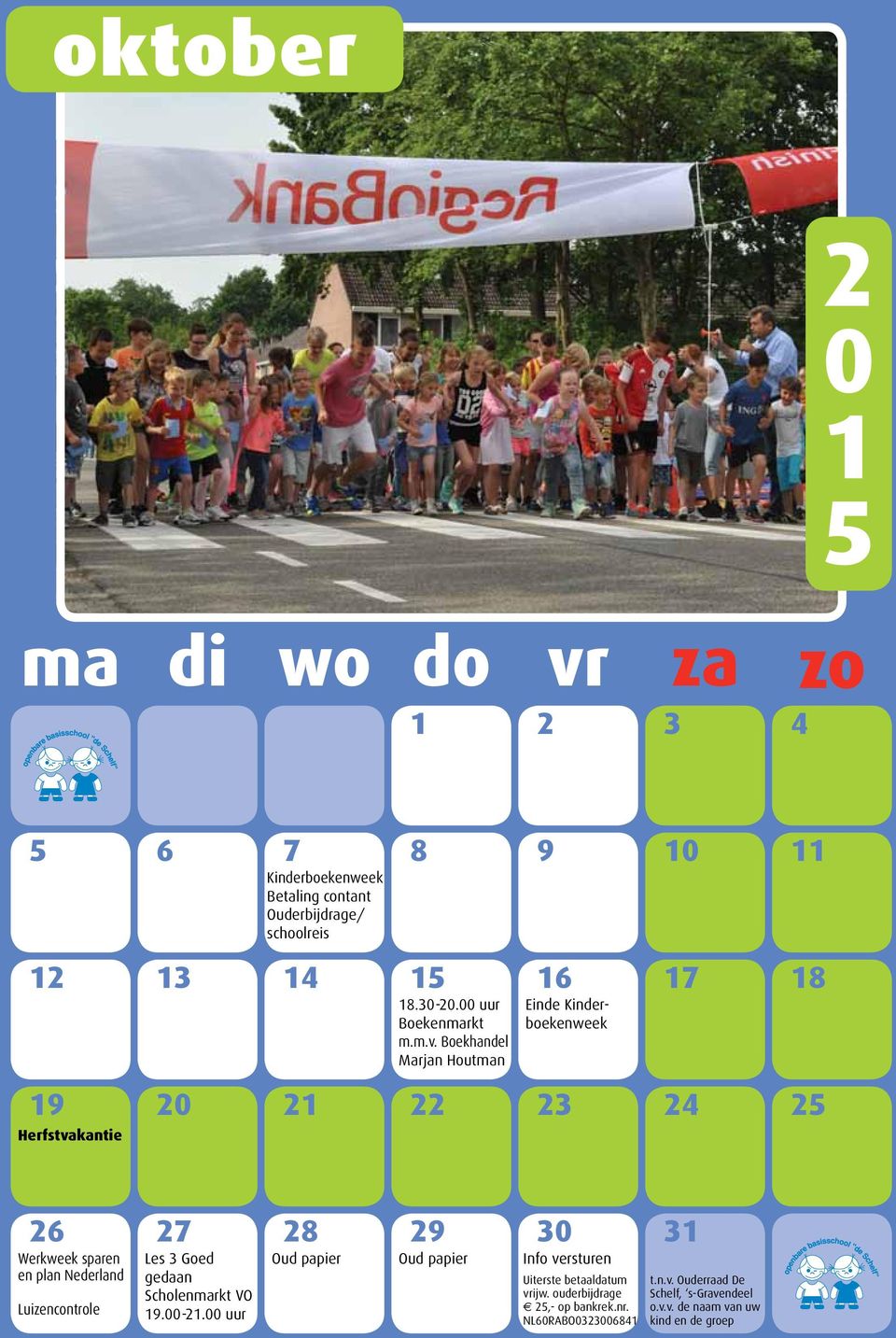 Boekhandel Marjan Houtman Einde Kinderboekenweek 9 3 4 5 Herfstvakantie 6 7 8 9 3 3 Werkweek sparen en plan