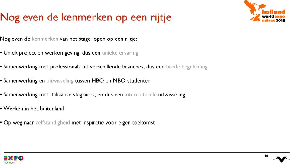 begeleiding Samenwerking en uitwisseling tussen HBO en MBO studenten Samenwerking met Italiaanse stagiaires, en