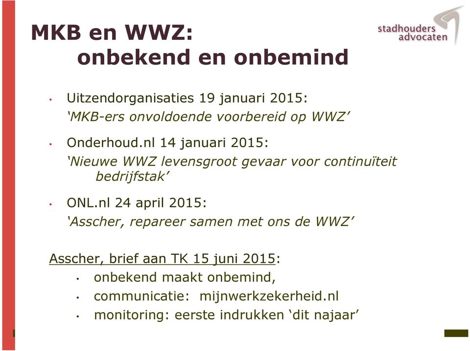 nl 14 januari 2015: Nieuwe WWZ levensgroot gevaar voor continuïteit bedrijfstak ONL.