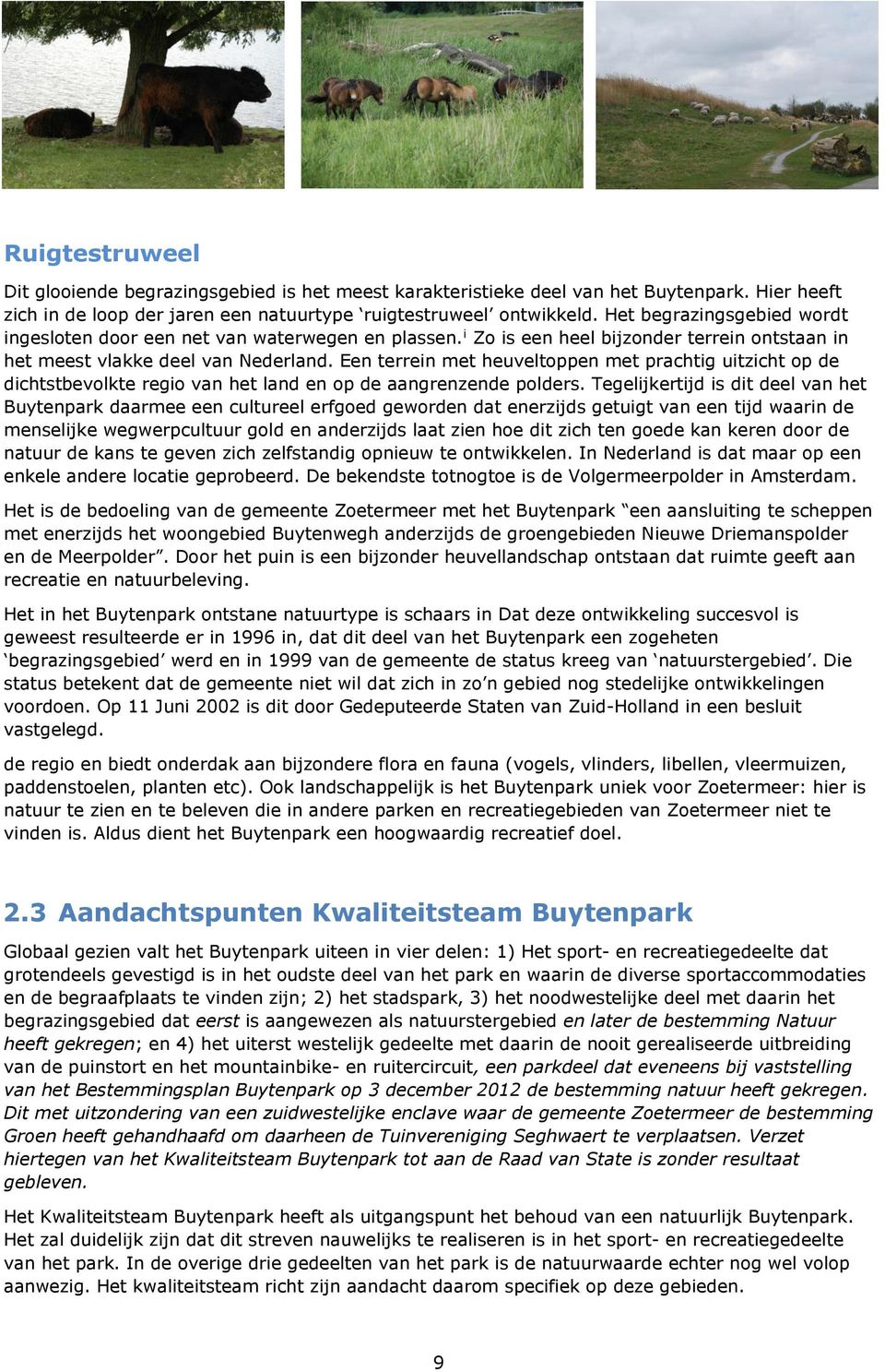 Een terrein met heuveltoppen met prachtig uitzicht op de dichtstbevolkte regio van het land en op de aangrenzende polders.