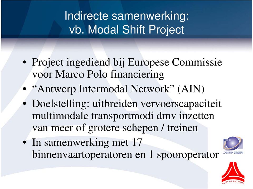 financiering Antwerp Intermodal Network (AIN) Doelstelling: uitbreiden