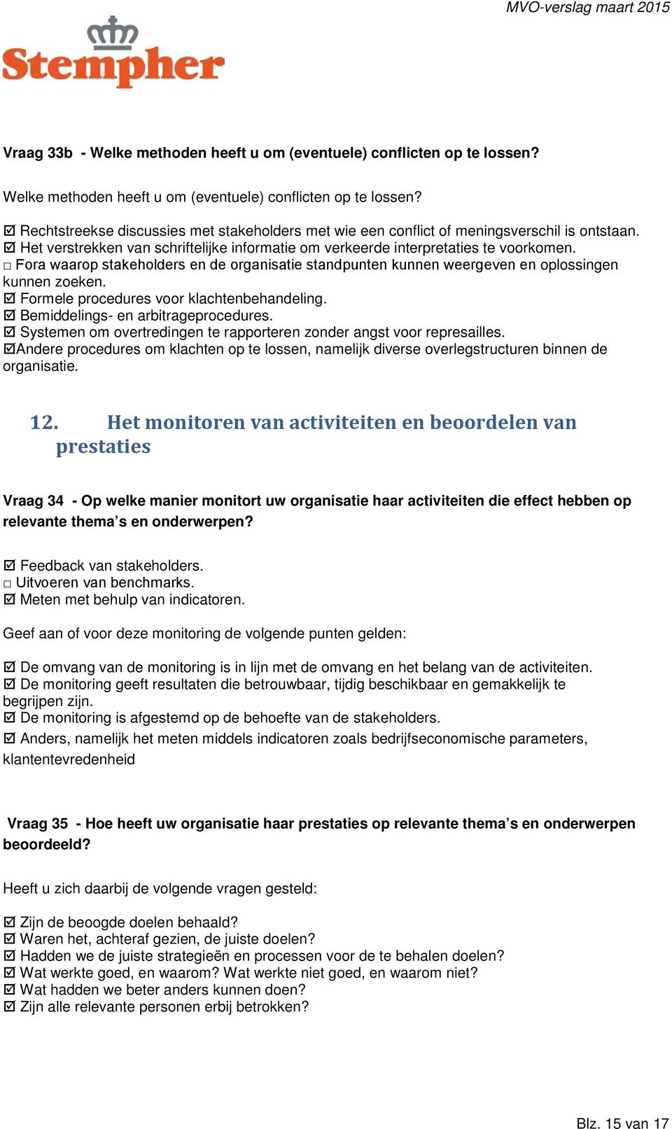 Formele procedures voor klachtenbehandeling. Bemiddelings- en arbitrageprocedures. Systemen om overtredingen te rapporteren zonder angst voor represailles.