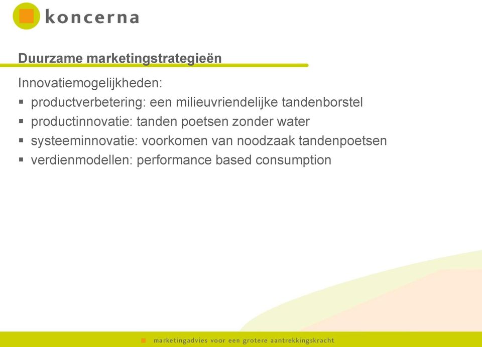 productinnovatie: tanden poetsen zonder water systeeminnovatie: