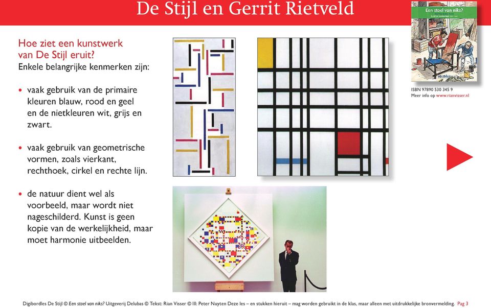 vaak gebruik van geometrische vormen, zoals vierkant, rechthoek, cirkel en rechte lijn. de natuur dient wel als voorbeeld, maar wordt niet nageschilderd.