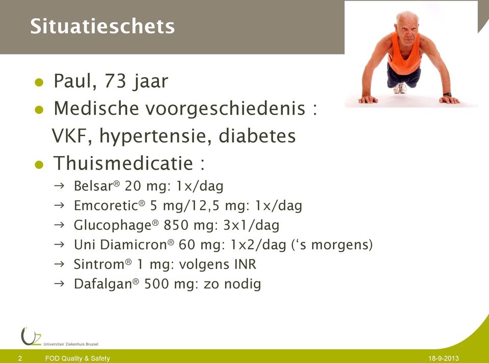 1x/dag Glucophage 850 mg: 3x1/dag Uni Diamicron 60 mg: 1x2/dag ( s morgens)