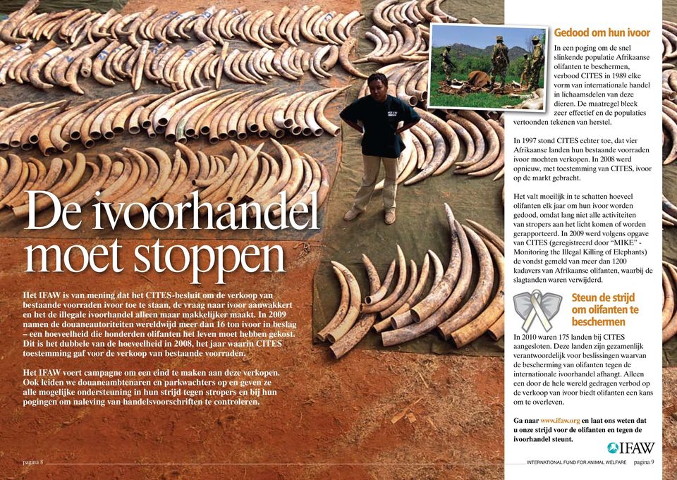 In 2008 werd opnieuw, met toestemming van CITES, ivoor op de markt gebracht.