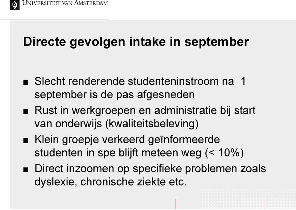 (kwaliteitsbeleving) Klein groepje verkeerd geïnformeerde studenten in spe blijft