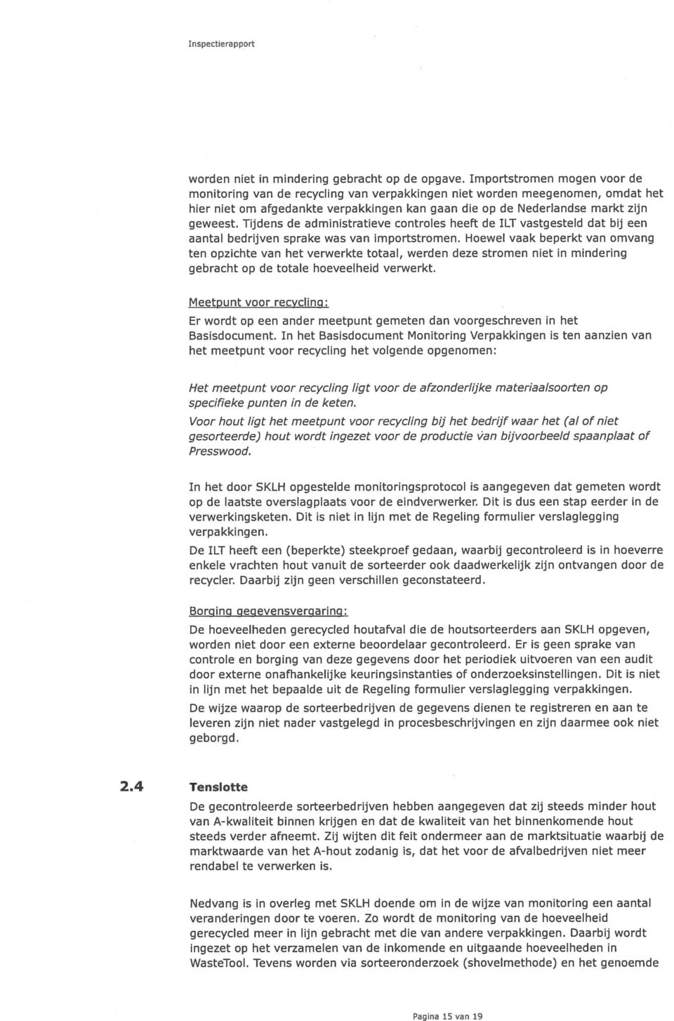 Tijdens de administratieve controles heeft de ILT vastgesteld dat bij een aantal bedrijven sprake was van importstromen.