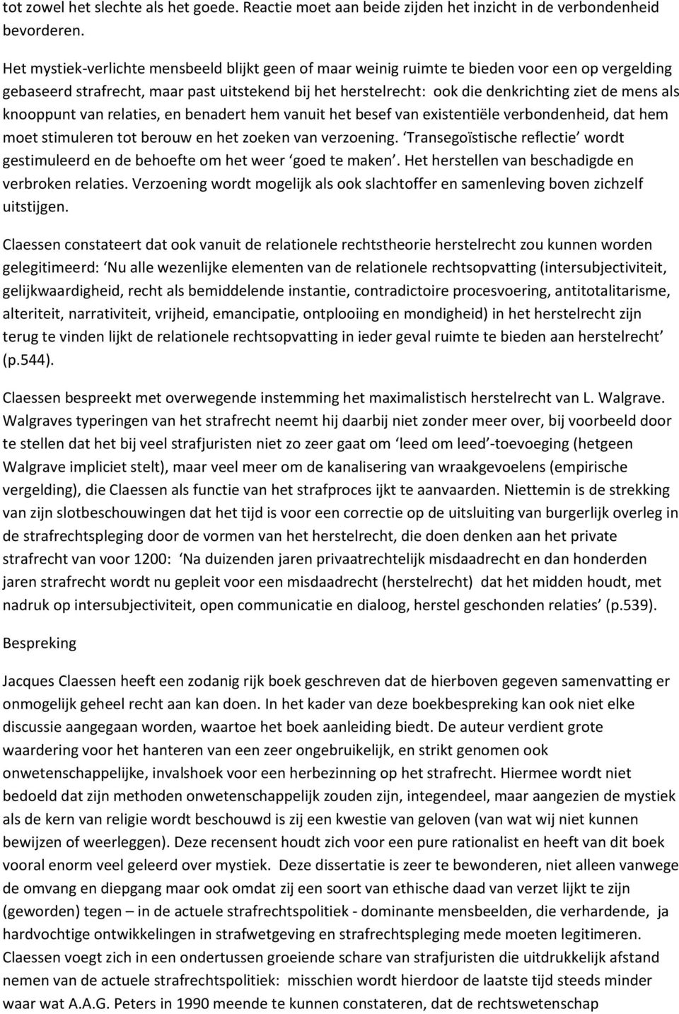 als knooppunt van relaties, en benadert hem vanuit het besef van existentiële verbondenheid, dat hem moet stimuleren tot berouw en het zoeken van verzoening.