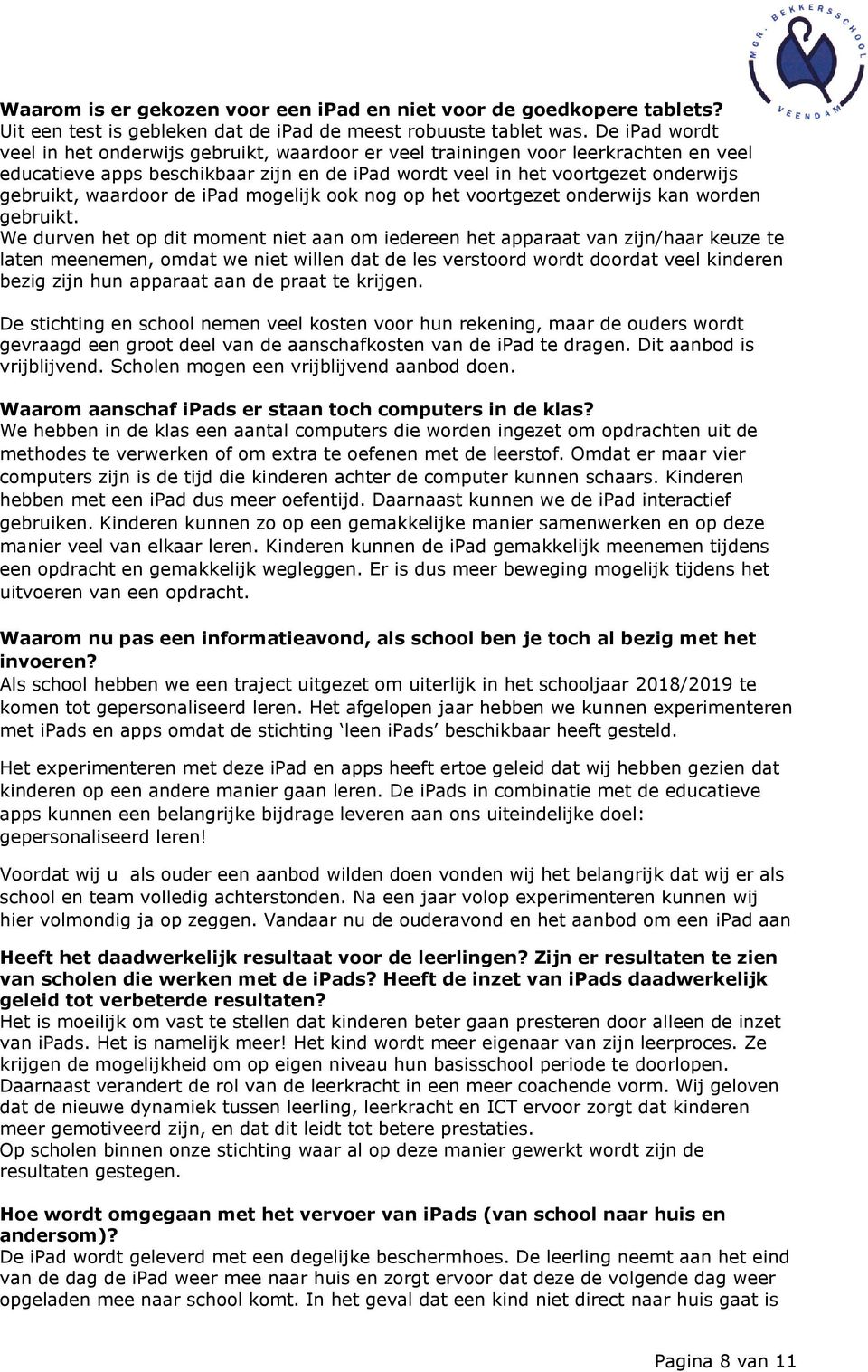 waardoor de ipad mogelijk ook nog op het voortgezet onderwijs kan worden gebruikt.