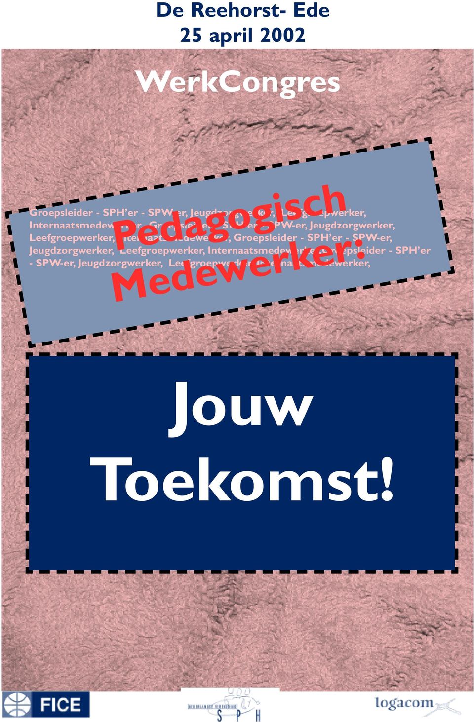 Internaatsmedewerker, Groepsleider - SPH er - SPW-er, Jeugdzorgwerker, Leefgroepwerker,