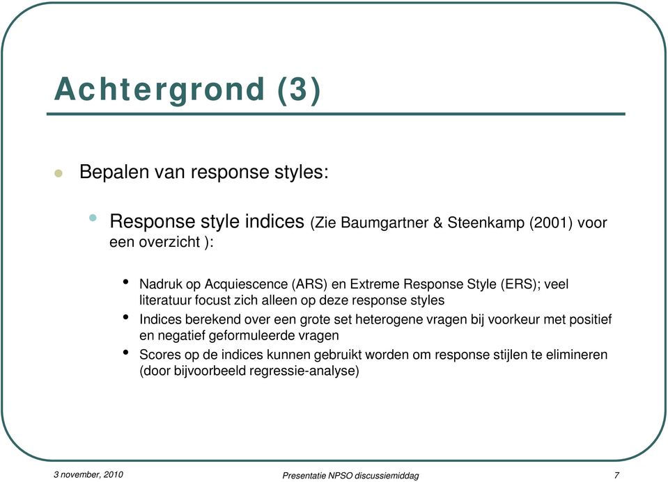 response styles Indices berekend over een grote set heterogene vragen bij voorkeur met positief en negatief