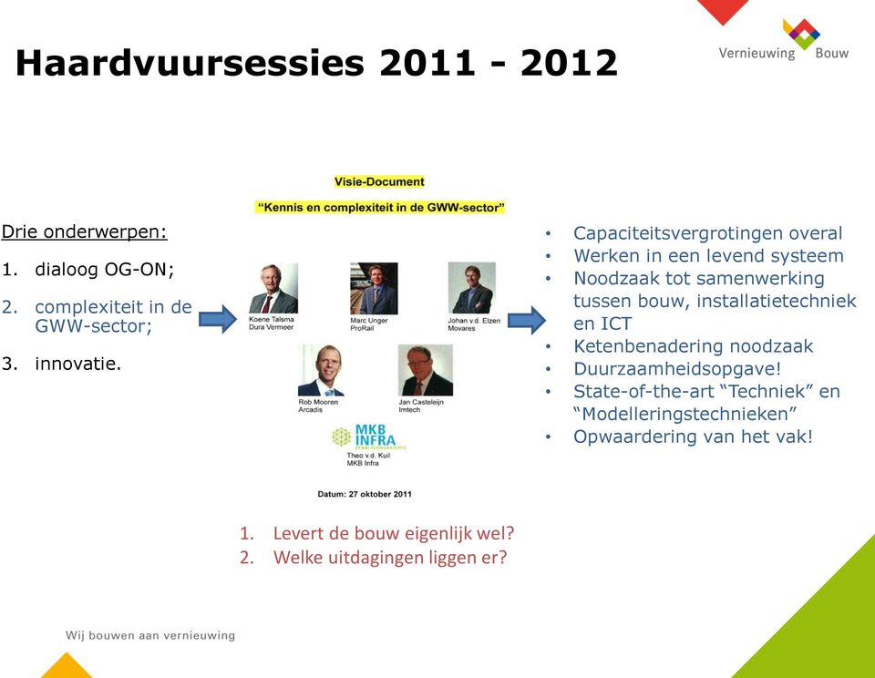 Capaciteitsvergrotingen overal Werken in een levend systeem Noodzaak tot samenwerking tussen bouw,