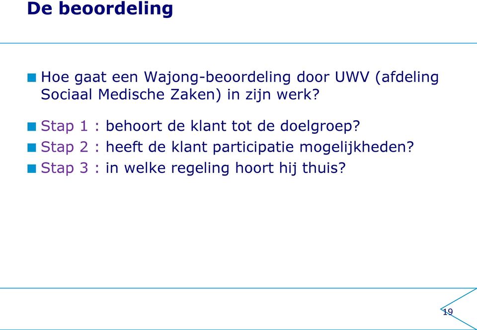 Stap 1 : behoort de klant tot de doelgroep?