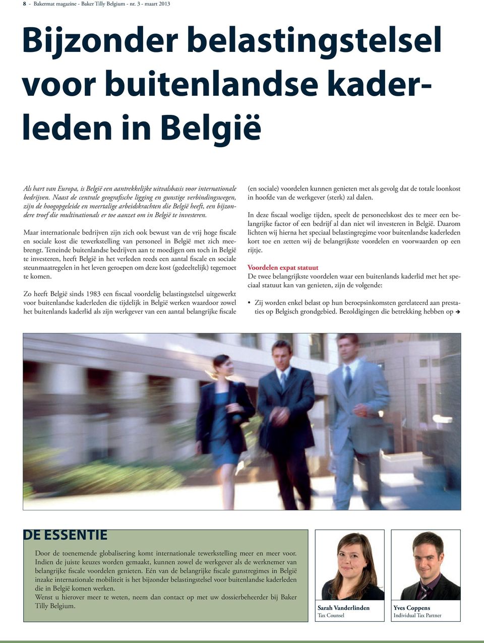 Naast de centrale geografische ligging en gunstige verbindingswegen, zijn de hoogopgeleide en meertalige arbeidskrachten die België heeft, een bijzondere troef die multinationals er toe aanzet om in