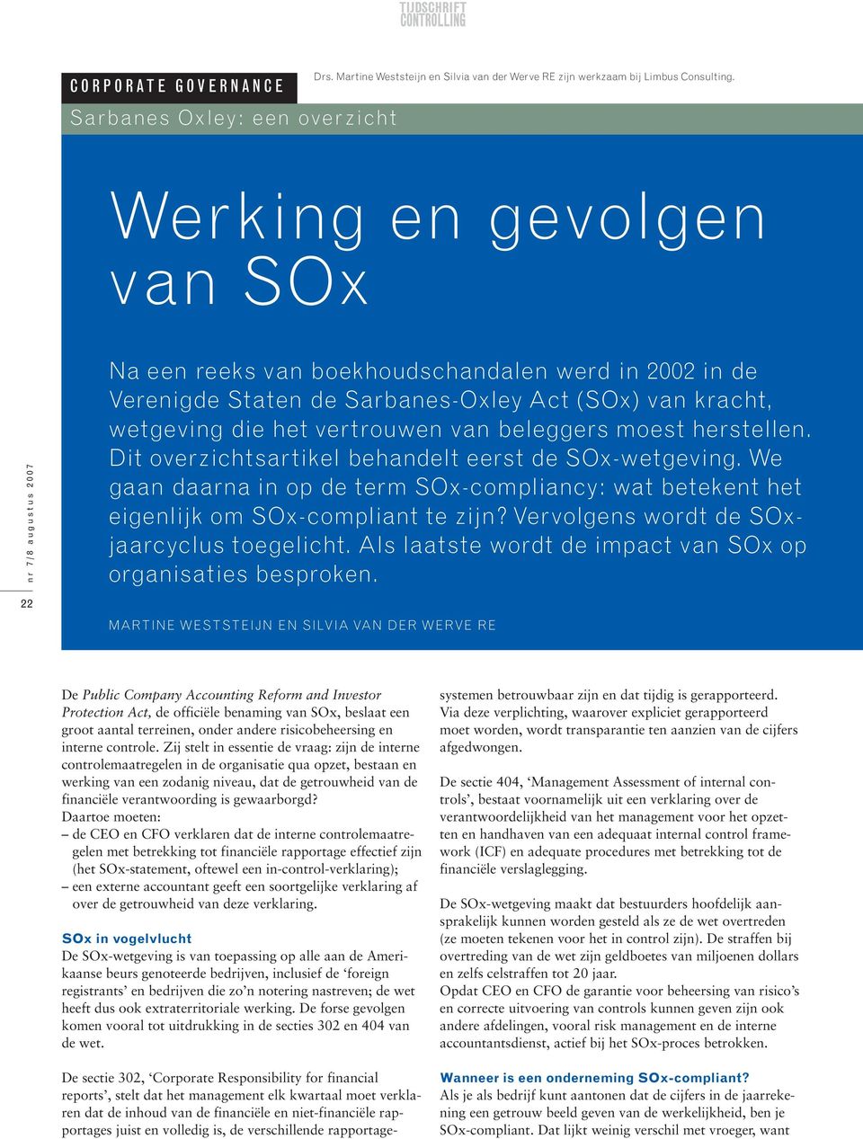 herstellen. Dit overzichtsartikel behandelt eerst de SOx-wetgeving. We gaan daarna in op de term SOx-compliancy: wat betekent het eigenlijk om SOx-compliant te zijn?