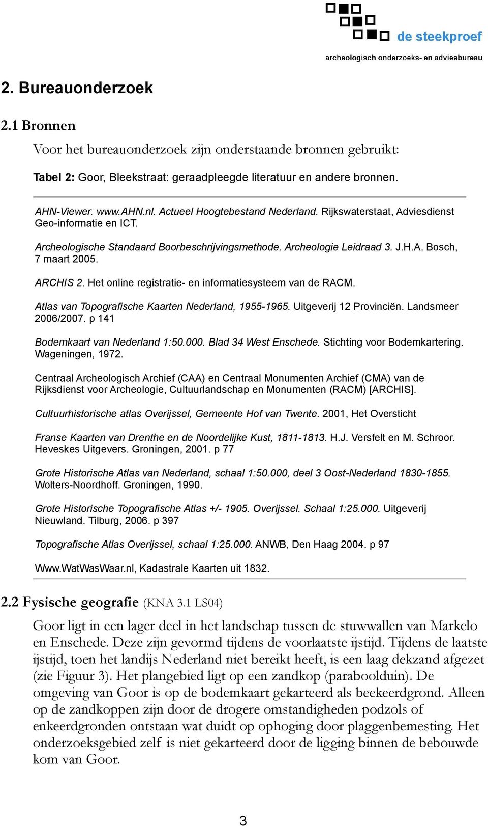 Het online registratie- en informatiesysteem van de RACM. Atlas van Topografische Kaarten Nederland, 1955-1965. Uitgeverij 12 Provinciën. Landsmeer 2006/2007. p 141 Bodemkaart van Nederland 1:50.000.