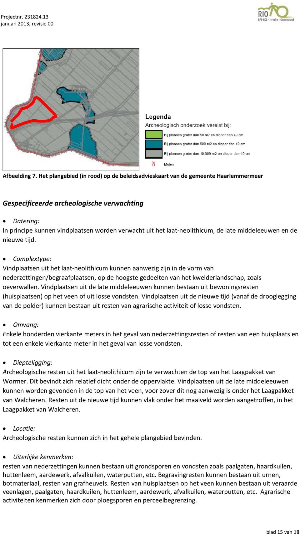 laat-neolithicum, de late middeleeuwen en de nieuwe tijd.