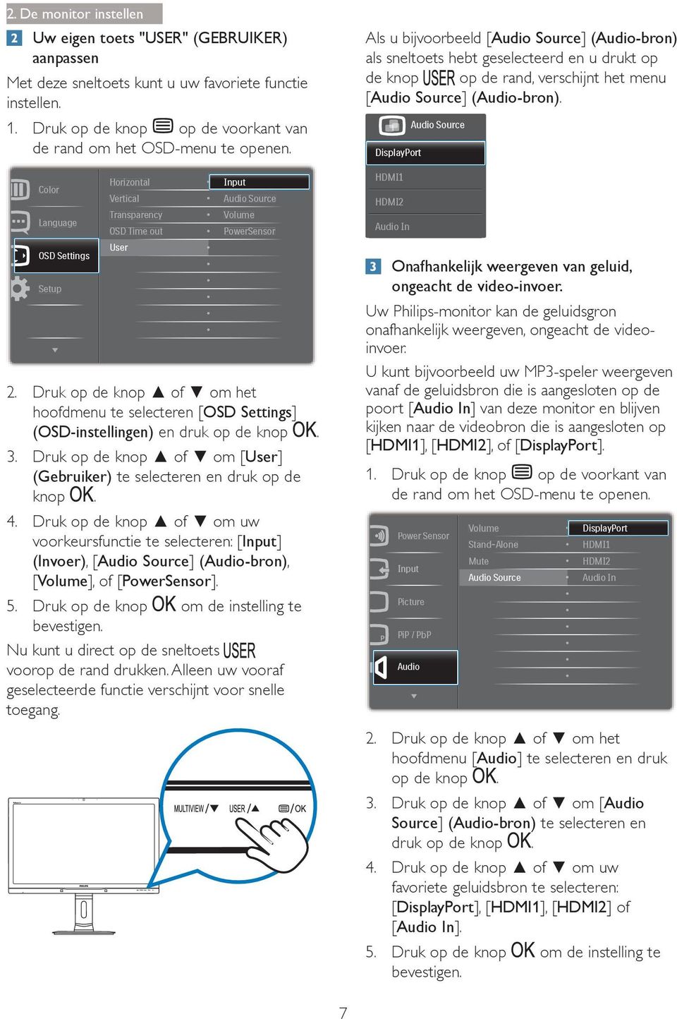 Druk op de knop of om uw voorkeursfunctie te selecteren: [Input] (Invoer), [Audio Source] (Audio-bron), [Volume], of [PowerSensor]. 5. Druk op de knop om de instelling te bevestigen.