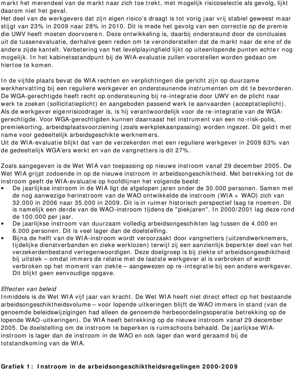 Dit is mede het gevolg van een correctie op de premie die UWV heeft moeten doorvoeren.