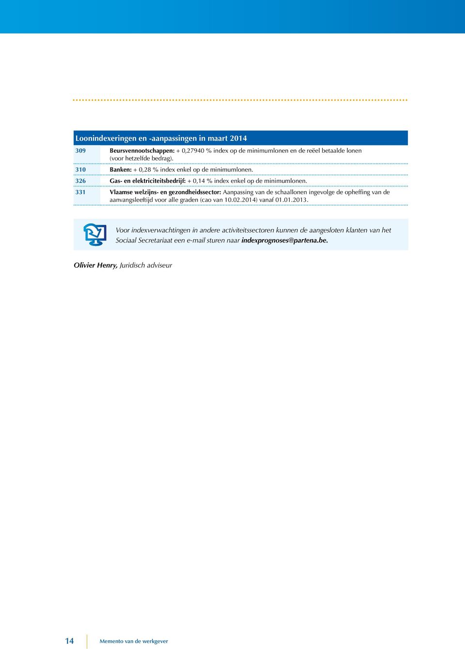 331 Vlaamse welzijns- en gezondheidssector: Aanpassing van de schaallonen ingevolge de opheffing van de aanvangsleeftijd voor alle graden (cao van 10.02.2014) vanaf 01.01.2013.