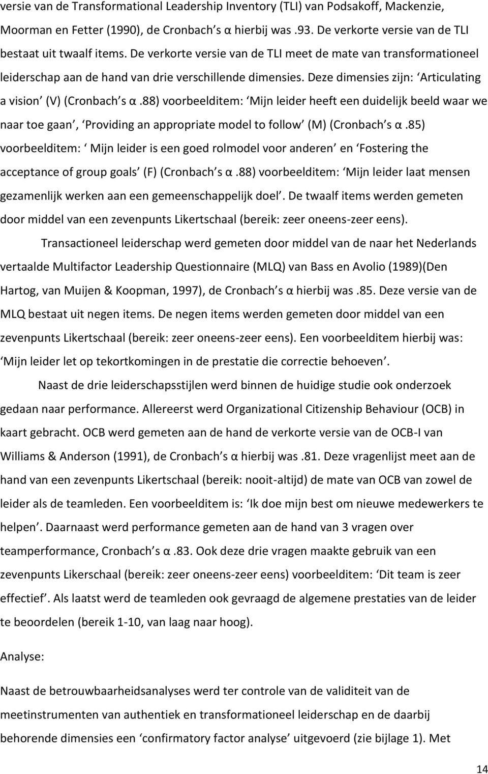 88) voorbeelditem: Mijn leider heeft een duidelijk beeld waar we naar toe gaan, Providing an appropriate model to follow (M) (Cronbach s α.