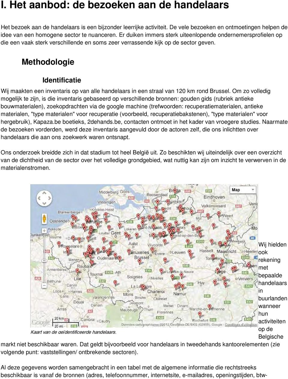 Methodologie Identificatie Wij maakten een inventaris op van alle handelaars in een straal van 120 km rond Brussel.