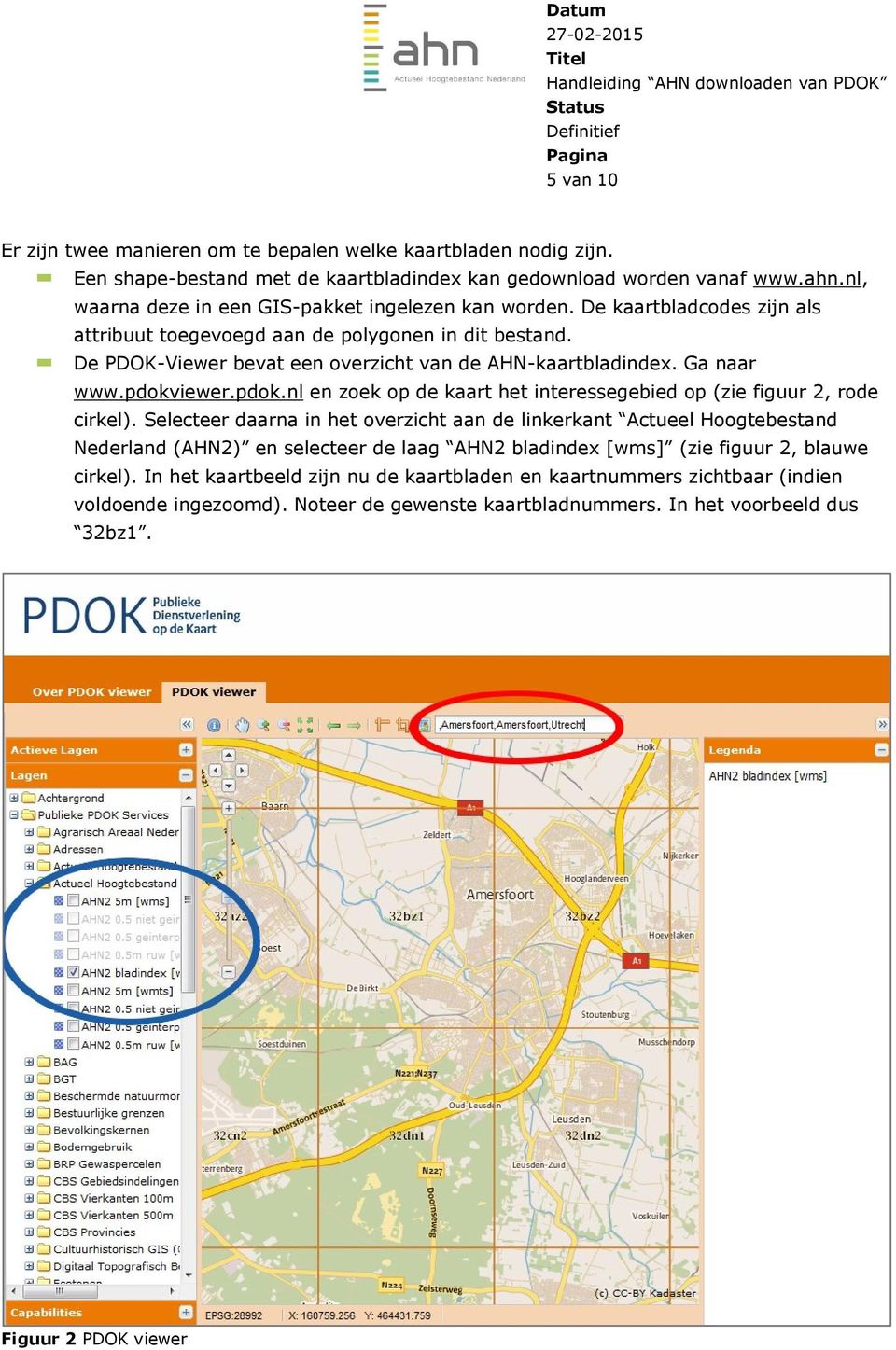 Ga naar www.pdokviewer.pdok.nl en zoek op de kaart het interessegebied op (zie figuur 2, rode cirkel).