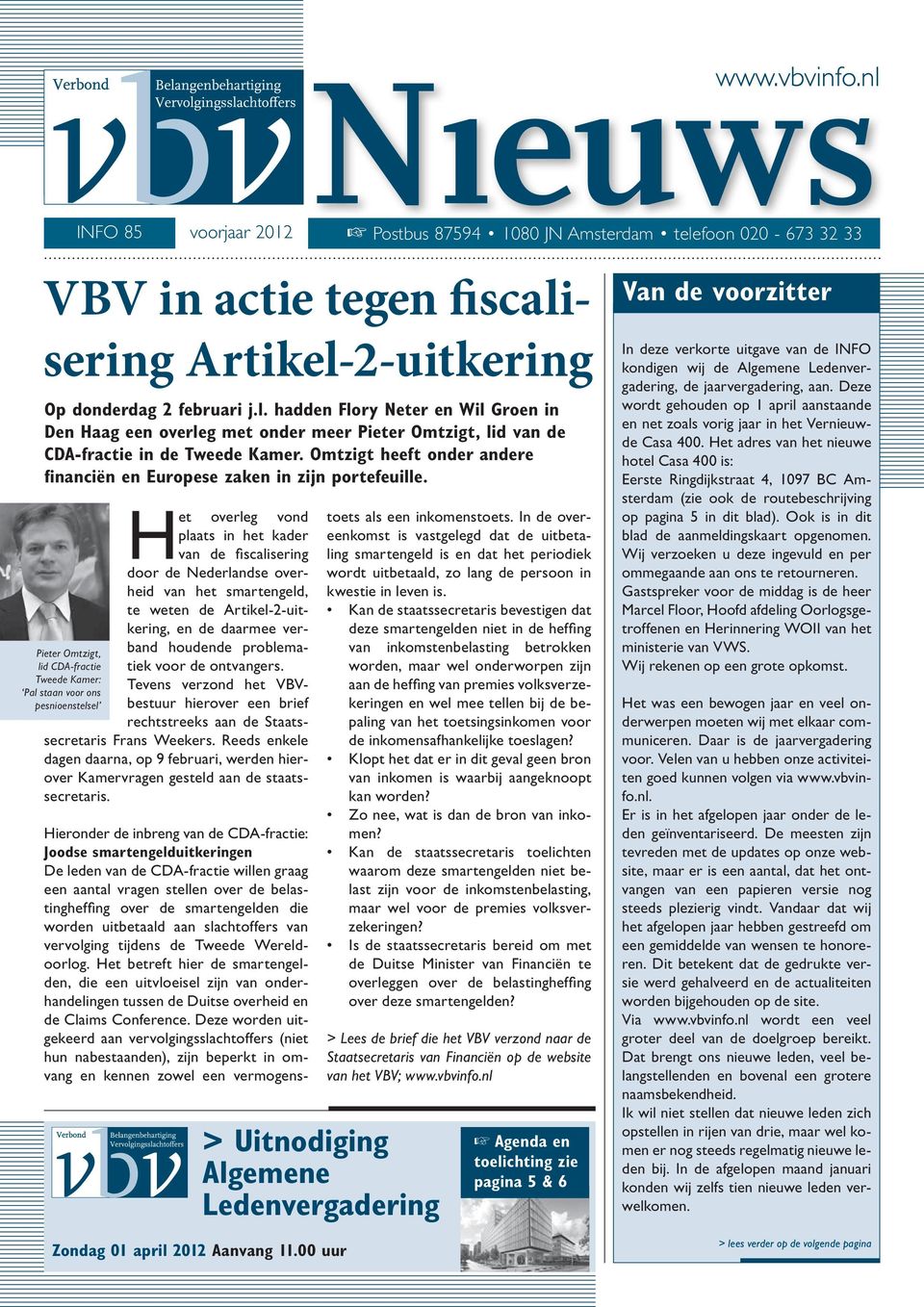 Het overleg vond plaats in het kader van de fiscalisering door de Nederlandse overheid van het smartengeld, te weten de Artikel-2-uitkering, en de daarmee verband houdende problematiek voor de