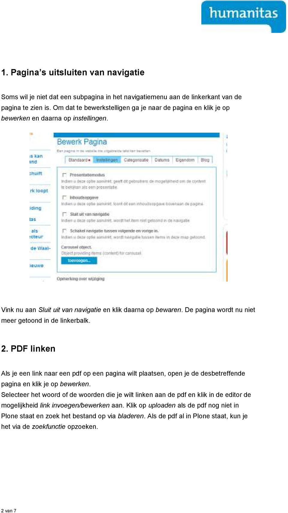 De pagina wordt nu niet meer getoond in de linkerbalk. 2. PDF linken Als je een link naar een pdf op een pagina wilt plaatsen, open je de desbetreffende pagina en klik je op bewerken.