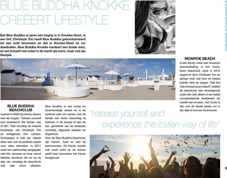 Blue Buddha Knokke hanteert een brede visie, en zet zichzelf niet enkel in de markt als merk, maar ook als lifestyle.