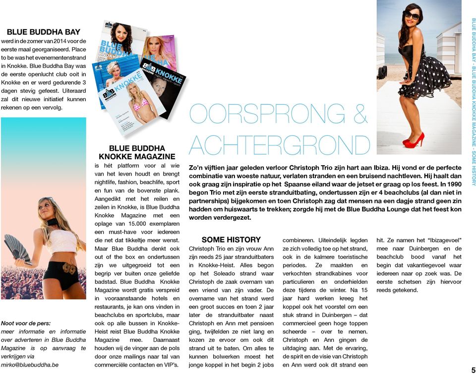 Noot voor de pers: meer informatie en informatie over adverteren in Blue Buddha Magazine is op aanvraag te verkrijgen via mirko@bluebuddha.