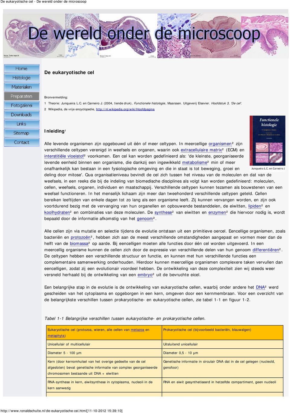 In meercellige organismen² zijn verschillende celtypen verenigd in weefsels en organen, waarin ook extracellulaire matrix² (ECM) en interstitiële vloeistof² voorkomen.