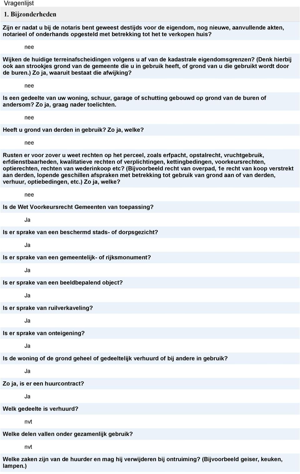 Wijken de huidige terreinafscheidingen volgens u af van de kadastrale eigendomsgrenzen?