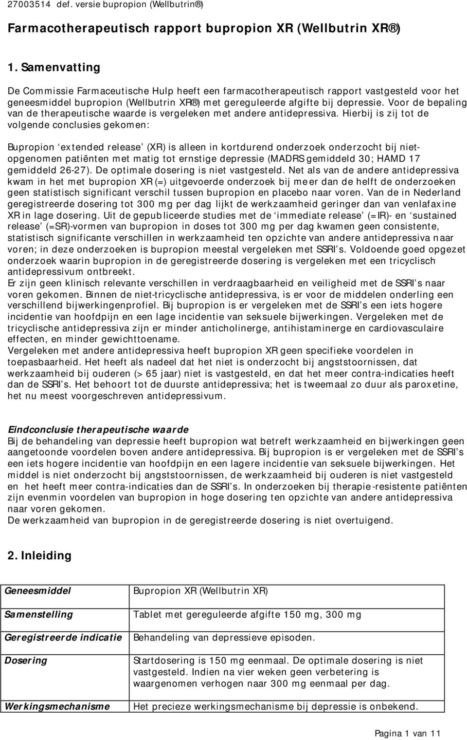 Voor de bepaling van de therapeutische waarde is vergeleken met andere antidepressiva.